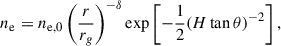 Mathematical equation: $$ \begin{aligned} n_{\rm e}&= n_{\rm e,0} \left( \frac{r}{r_g} \right)^{-\delta } \exp \left[- \frac{1}{2} (H \tan \theta )^{-2} \right], \end{aligned} $$