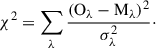 Mathematical equation: $$ \begin{aligned} \chi ^2 = \sum _\lambda \frac{ \left( \mathrm{O}_{\lambda } - \mathrm{M}_{\lambda } \right)^2 }{\sigma _{\lambda }^2}\cdot \end{aligned} $$