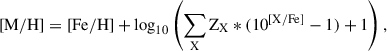Mathematical equation: $$ \begin{aligned} \mathrm{[M/H]} = \mathrm{[Fe/H]} + \log _{10} \left( \sum _{\rm X} \mathrm{Z}_{\rm X}*(10^{\mathrm{[X/Fe]}}-1)+1 \right), \end{aligned} $$