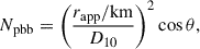 Mathematical equation: $$ \begin{aligned} N_{\mathrm{pbb} } = \left(\frac{r_{\mathrm{app} }/\mathrm{km} }{D_{10}}\right)^{2}\cos \theta , \end{aligned} $$