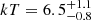 Mathematical equation: $ kT = 6.5^{+1.1}_{-0.8} $