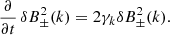 Mathematical equation: $$ \begin{aligned} \frac{\partial }{\partial t}\,\delta B_\pm ^2(k) = 2\gamma _k\delta B_\pm ^2(k). \end{aligned} $$