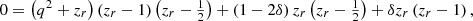 Mathematical equation: $$ \begin{aligned} 0&= \left(q^2+z_r\right)\left(z_r-1\right) \left(z_r-\tfrac{1}{2}\right) +\left(1-2\delta \right)z_r\left(z_r-\tfrac{1}{2}\right) +\delta z_r\left(z_r-1\right), \end{aligned} $$