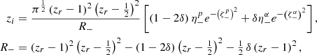 Mathematical equation: $$ \begin{aligned} z_i&= \frac{\pi ^{\frac{1}{2}}\left(z_r-1\right)^2 \left(z_r-\tfrac{1}{2}\right)^2}{R_-} \left[\left(1-2\delta \right) \eta _{-}^pe^{-\left(\zeta _{-}^p\right)^2} +\delta \eta _{-}^\alpha e^{-\left(\zeta _{-}^\alpha \right)^2}\right], \nonumber \\ R_-&= \left(z_r-1\right)^2 \left(z_r-\tfrac{1}{2}\right)^2 -\left(1-2\delta \right) \left(z_r-\tfrac{1}{2}\right)^2-\tfrac{1}{2}\,\delta \left(z_r-1\right)^2, \end{aligned} $$