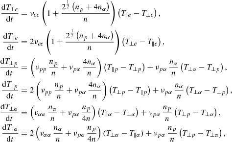 Mathematical equation: $$ \begin{aligned} \frac{\mathrm{d}T_{\perp e}}{\mathrm{d}t}&= \nu _{ee} \left(1+\frac{2^{\frac{1}{2}} \left(n_p+4n_\alpha \right)}{n}\right) \left(T_{\parallel e}-T_{\perp e}\right), \nonumber \\ \frac{\mathrm{d}T_{\parallel e}}{\mathrm{d}t}&= 2\nu _{ee} \left(1+\frac{2^{\frac{1}{2}} \left(n_p+4n_\alpha \right)}{n}\right) \left(T_{\perp e}-T_{\parallel e}\right), \nonumber \\ \frac{\mathrm{d}T_{\perp p}}{\mathrm{d}t}&= \left(\nu _{pp}\,\frac{n_p}{n} +\nu _{p\alpha }\,\frac{4n_\alpha }{n}\right) \left(T_{\parallel p}-T_{\perp p}\right) +\nu _{p\alpha }\,\frac{n_\alpha }{n} \left(T_{\perp \alpha }-T_{\perp p}\right), \nonumber \\ \frac{\mathrm{d}T_{\parallel p}}{\mathrm{d}t}&= 2\left(\nu _{pp}\,\frac{n_p}{n} +\nu _{p\alpha }\,\frac{4n_\alpha }{n}\right) \left(T_{\perp p}-T_{\parallel p}\right) +\nu _{p\alpha }\,\frac{n_\alpha }{n} \left(T_{\perp \alpha }-T_{\perp p}\right), \nonumber \\ \frac{\mathrm{d}T_{\perp \alpha }}{\mathrm{d}t}&= \left(\nu _{\alpha \alpha }\, \frac{n_\alpha }{n}+\nu _{p\alpha }\,\frac{n_p}{4n}\right) \left(T_{\parallel \alpha }-T_{\perp \alpha }\right) +\nu _{p\alpha }\,\frac{n_p}{n} \left(T_{\perp p}-T_{\perp \alpha }\right), \nonumber \\ \frac{\mathrm{d}T_{\parallel \alpha }}{\mathrm{d}t}&= 2\left(\nu _{\alpha \alpha }\, \frac{n_\alpha }{n}+\nu _{p\alpha }\,\frac{n_p}{4n}\right) (T_{\perp \alpha }-T_{\parallel \alpha }) +\nu _{p\alpha }\,\frac{n_p}{n} \left(T_{\perp p}-T_{\perp \alpha }\right), \end{aligned} $$