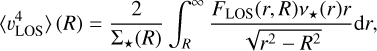 Mathematical equation: $\left\langle v_{\mathrm{LOS}}^{4}\right\rangle(R)=\frac{2}{\Sigma_{\star}(R)} \int_{R}^{\infty} \frac{F_{\mathrm{LOS}}(r, R) v_{\star}(r) r}{\sqrt{r^{2}-R^{2}}} \mathrm{~d} r,$
