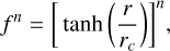 Mathematical equation: $f^{n}=\left[\tanh \left(\frac{r}{r_{c}}\right)\right]^{n},$