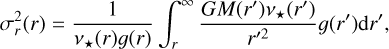 Mathematical equation: $\sigma_{r}^{2}(r)=\frac{1}{v_{\star}(r) g(r)} \int_{r}^{\infty} \frac{G M\left(r^{\prime}\right) v_{\star}\left(r^{\prime}\right)}{r^{\prime 2}} g\left(r^{\prime}\right) \mathrm{d} r^{\prime},$