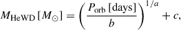 Mathematical equation: $$ \begin{aligned} M_\mathrm{He WD} \, [M_\odot ] = \left( \frac{P_\mathrm{orb} \, [\mathrm{days} ]}{b} \right)^{1/a} + c, \end{aligned} $$