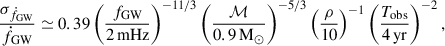 Mathematical equation: $$ \begin{aligned} \frac{\sigma _{\dot{f}_{\rm GW}}}{\dot{f}_{\rm GW}} \simeq 0.39 \left( \frac{f_{\rm GW}}{2\,\mathrm{mHz}} \right)^{-11/3} \left( \frac{\mathcal{M} }{0.9\,\mathrm{M}_\odot } \right)^{-5/3} \left( \frac{\rho }{10} \right)^{-1} \left( \frac{T_{\rm obs}}{4\,\mathrm{yr}} \right)^{-2}, \end{aligned} $$