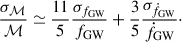 Mathematical equation: $$ \begin{aligned} \frac{\sigma _{\mathcal{M} }}{\mathcal{M} } \simeq \frac{11}{5} \frac{\sigma _{f_{\rm GW}}}{f_{\rm GW}} + \frac{3}{5} \frac{\sigma _{\dot{f}_{\rm GW}}}{\dot{f}_{\rm GW}}\cdot \end{aligned} $$