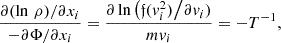 Mathematical equation: $$ \begin{aligned} \frac{\partial (\ln \,\rho )/\partial x_i}{-\partial \Phi /\partial x_i} = \frac{\partial \ln \big ({\mathfrak{f} }(v_i^2)\big /\partial v_i)}{m v_i}= -T^{-1}, \end{aligned} $$