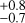 $^{+0.8}_{-0.7}$