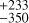 $^{+233}_{-350}$