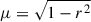 Mathematical equation: $ \mu=\sqrt{1-r^2} $