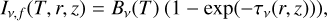 Mathematical equation: ${I_{v,f}}(T,r,z) = {B_v}(T)\left( {1 - \exp \left( { - {\tau _v}(r,z)} \right)} \right),$