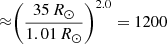 Mathematical equation: $ {\approx} {\left(\frac{35\,R_{\odot}}{1.01\,R_{\odot}}\right)}^{2.0} = 1200 $