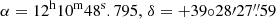 Mathematical equation: $ \alpha = 12^{\mathrm{h}}10^{\mathrm{m}}48^{\mathrm{s}}.795,\, \delta = +39{\circ}28{\prime}27{{\overset{\prime\prime}{.}}}59 $