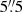 Mathematical equation: $ 5{{\overset{\prime\prime}{.}}}5 $