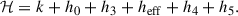 Mathematical equation: $$ \begin{aligned} \mathcal{H} =k+h_0+h_3+{h}_{\mathrm{eff} }+h_4+h_5. \end{aligned} $$