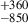 $ ^{+360}_{-850} $