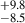 $ ^{+9.8}_{-8.5} $