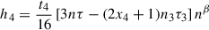 Mathematical equation: $$ \begin{aligned}&h_4 = \frac{t_4}{16} \left[3n \tau -(2 x_4+1) n_3 \tau _3\right] n^{\beta } \end{aligned} $$
