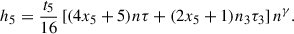 Mathematical equation: $$ \begin{aligned}&h_5 = \frac{t_5}{16} \left[(4 x_5+5) n \tau + (2 x_5+1) n_3 \tau _3\right] n^{\gamma }. \end{aligned} $$