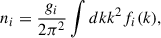 Mathematical equation: $$ \begin{aligned} n_i=\frac{g_i}{2 \pi ^2} \int d k k^2 f_i(k), \end{aligned} $$