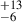 $ ^{+13}_{-6} $