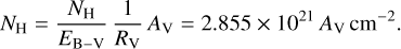 Mathematical equation: $\[N_{\mathrm{H}}=\frac{N_{\mathrm{H}}}{E_{\mathrm{B}-\mathrm{V}}} \frac{1}{R_{\mathrm{V}}} A_{\mathrm{V}}=2.855 \times 10^{21} A_{\mathrm{V}} \mathrm{~cm}^{-2}.\]$