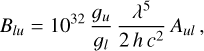 Mathematical equation: $\[B_{l u}=10^{32} \frac{g_u}{g_l} \frac{\lambda^5}{2 ~h ~c^2} A_{u l},\]$