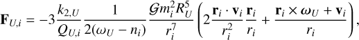 Mathematical equation: ${{\bf{F}}_{U,i}} = - 3{{{k_{2,U}}} \over {{Q_{U,i}}}}{1 \over {2\left( {{\omega _U} - {n_i}} \right)}}{{Gm_i^2R_U^5} \over {r_i^7}}\left( {2{{{{\bf{r}}_i}\cdot{{\bf{v}}_i}} \over {r_i^2}}{{{{\bf{r}}_i}} \over {{r_i}}} + {{{{\bf{r}}_i} \times {\omega _U} + {{\bf{v}}_i}} \over {{r_i}}}} \right),$