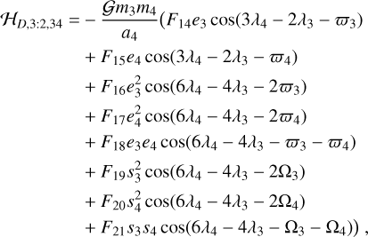 Mathematical equation: $\matrix{{{{\cal H}_{D,3:2,34}} = - {{{\cal G}{m_3}{m_4}} \over {{a_4}}}\left( {{F_{14}}{e_3}\cos \left( {3{\lambda _4} - 2{\lambda _3} - {\varpi _3}} \right)} \right.} \cr { + {F_{15}}{e_4}\cos \left( {3{\lambda _4} - 2{\lambda _3} - {\varpi _4}} \right)} \cr { + {F_{16}}e_3^2\cos \left( {6{\lambda _4} - 4{\lambda _3} - 2{\varpi _3}} \right)} \cr { + {F_{17}}e_4^2\cos \left( {6{\lambda _4} - 4{\lambda _3} - 2{\varpi _4}} \right)} \cr { + {F_{18}}{e_3}{e_4}\cos \left( {6{\lambda _4} - 4{\lambda _3} - {\varpi _3} - {\varpi _4}} \right)} \cr { + {F_{19}}s_3^2\cos \left( {6{\lambda _4} - 4{\lambda _3} - 2{{\rm{\Omega }}_3}} \right)} \cr { + {F_{20}}s_4^2\cos \left( {6{\lambda _4} - 4{\lambda _3} - 2{{\rm{\Omega }}_4}} \right)} \cr {\left. { + {F_{21}}{s_3}{s_4}\cos \left( {6{\lambda _4} - 4{\lambda _3} - {{\rm{\Omega }}_3} - {{\rm{\Omega }}_4}} \right)} \right),} \cr } $