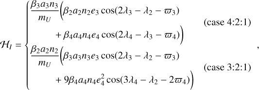 Mathematical equation: ${{\cal H}_I} = \left\{ {\matrix{{{{{\beta _3}{a_3}{n_3}} \over {{m_U}}}\left( {{\beta _2}{a_2}{n_2}{e_3}\cos \left( {2{\lambda _3} - {\lambda _2} - {\varpi _3}} \right)} \right.} \cr {\left. {\quad + {\beta _4}{a_4}{n_4}{e_4}\cos \left( {2{\lambda _4} - {\lambda _3} - {\varpi _4}} \right)} \right)} \cr {{{{\beta _2}{a_2}{n_2}} \over {{m_U}}}\left( {{\beta _3}{a_3}{n_3}{e_3}\cos \left( {2{\lambda _3} - {\lambda _2} - {\varpi _3}} \right)} \right.} \cr {\left. {\quad + 9{\beta _4}{a_4}{n_4}e_4^2\cos \left( {3{\lambda _4} - {\lambda _2} - 2{\varpi _4}} \right)} \right)} \cr } } \right.\matrix{{({\rm{case}}\,4:2:1)} \cr {} \cr {} \cr {({\rm{case}}\,3:2:1)} \cr } $