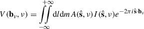 Mathematical equation: $$ \begin{aligned} V(\mathbf{b }_\nu , \nu )&= {\int \limits _{-}^{+}\!\!\!\int \limits _{\infty }^{\infty }} \mathrm{d}l\mathrm{d}m A(\hat{\mathbf{s }}, \nu ) I(\hat{\mathbf{s }}, \nu ) e^{-2\pi i \hat{\mathbf{s }} \cdot \mathbf{b }_\nu }\end{aligned} $$
