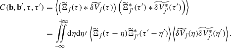 Mathematical equation: $$ \begin{aligned} C({\mathbf{b }}, {\mathbf{b }}^{\prime }, \tau , \tau ^{\prime })&= \left\langle \left({\widetilde{\Xi }}_j (\tau ) * \widetilde{\delta V_{j}}(\tau )\right) \left({\widetilde{\Xi }}_{j^{\prime }}^*(\tau ^{\prime }) * \widetilde{\delta V_{j^{\prime }}^*}(\tau ^{\prime })\right)\right\rangle \nonumber \\&= {\int \limits _{-}^{+}}\!\!\!{\int \limits _{\infty }^{\infty }} \mathrm{d}\eta \mathrm{d}\eta \prime \, \left\langle {\widetilde{\Xi }}_j (\tau - \eta ) {\widetilde{\Xi }}_{j^{\prime }}^*(\tau ^{\prime } - \eta ^{\prime })\right\rangle \left\langle \widetilde{\delta V_{j}}(\eta )\widetilde{\delta V_{j^{\prime }}^*}(\eta ^{\prime })\right\rangle . \end{aligned} $$