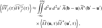 Mathematical equation: $$ \begin{aligned} \left\langle \widetilde{\delta V_{j}}(\tau )\widetilde{\delta V_{j^{\prime }}^*}(\tau )\right\rangle&\approx {\int \limits _{-}^{+}}\!\!\!{\int \limits _{\infty }^{\infty }} d^2u \, d^2u^{\prime } \, \widetilde{A}(\mathbf{b } - \mathbf u ) \widetilde{A}^*(\mathbf{b }^{\prime } - \mathbf{u }^{\prime }) \nonumber \\&\quad \times \left\langle \widetilde{\delta I}(\mathbf u , \tau ) \widetilde{\delta I}^*(\mathbf{u }^{\prime }, \tau ) \right\rangle , \end{aligned} $$