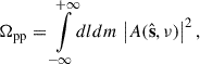 Mathematical equation: $$ \begin{aligned} \Omega _{\rm pp}&= {\int \limits _{-\infty }^{+\infty }} dldm \, \left|A(\hat{\mathbf{s }}, \nu )\right|^2, \end{aligned} $$