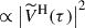 $ \propto \left|\widetilde{V}^{\mathrm{H}}(\tau)\right|^2 $