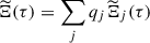Mathematical equation: $ \widetilde{\Xi}(\tau) = \sum_j q_j \widetilde{\Xi}_j(\tau) $