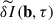 Mathematical equation: $ \widetilde{\delta I}({\mathbf{b}}, \tau) $