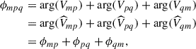 Mathematical equation: $$ \begin{aligned} \nonumber \phi _{mpq}&= \arg (V_{mp}) + \arg (V_{pq}) + \arg (V_{qm}) \\ \nonumber&= \arg (\widehat{V}_{mp}) + \arg (\widehat{V}_{pq}) + \arg (\widehat{V}_{qm}) \\&= \phi _{mp} + \phi _{pq} + \phi _{qm}, \end{aligned} $$