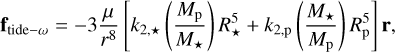 Mathematical equation: $\mathbf{f}_{\mathrm{tide}-\omega}=-3 \frac{\mu}{r^{8}}\left[k_{2, \star}\left(\frac{M_{\mathrm{p}}}{M_{\star}}\right) R_{\star}^{5}+k_{2, \mathrm{p}}\left(\frac{M_{\star}}{M_{\mathrm{p}}}\right) R_{\mathrm{p}}^{5}\right] \mathbf{r},$