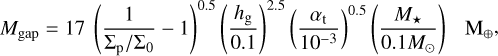 Mathematical equation: $M_{\mathrm{gap}}=17\left(\frac{1}{\Sigma_{\mathrm{p}} / \Sigma_{0}}-1\right)^{0.5}\left(\frac{h_{\mathrm{g}}}{0.1}\right)^{2.5}\left(\frac{\alpha_{\mathrm{t}}}{10^{-3}}\right)^{0.5}\left(\frac{M_{\star}}{0.1 M_{\odot}}\right) \mathrm{M}_{\oplus},$