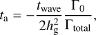 Mathematical equation: $t_{\mathrm{a}}=-\frac{t_{\mathrm{wave}}}{2 h_{\mathrm{g}}^{2}} \frac{\Gamma_{0}}{\Gamma_{\mathrm{total}}},$