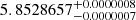$ 5.8528657^{+0.0000008}_{-0.0000007} $