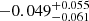 $ -0.049^{+0.055}_{-0.061} $