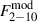 Mathematical equation: $ F^{\mathrm{mod}}_{2{-}10} $
