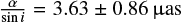 Mathematical equation: ${\alpha \over {\sin i}} = 3.63 \pm 0.86\mu {\rm{as}}$